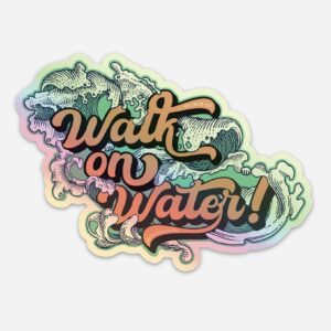 "Walk on Water" Holographic Vinyl Sticker