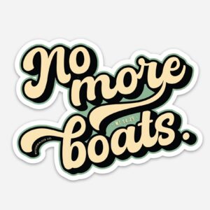 No More Boats Text Vinyl Sticker